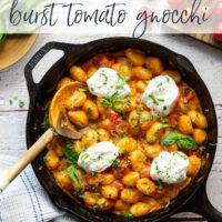 A creamy fresh cherry tomato sauce coats every inch of pillowy gnocchi in this summery burst tomato gnocchi that's topped with lots of fresh basil and rich burrata cheese.